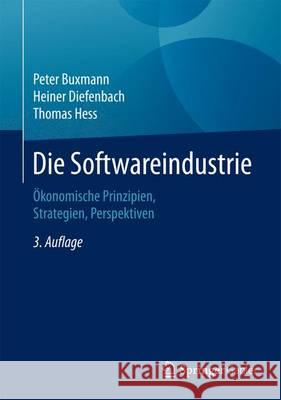 Die Softwareindustrie: Ökonomische Prinzipien, Strategien, Perspektiven Buxmann, Peter 9783662455883