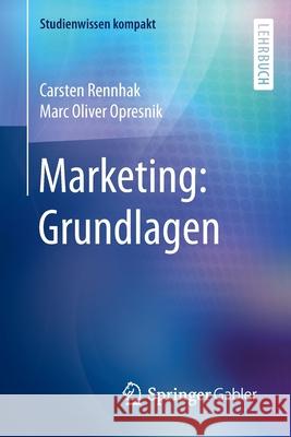 Marketing: Grundlagen Carsten Rennhak Marc Oliver Opresnik 9783662458082