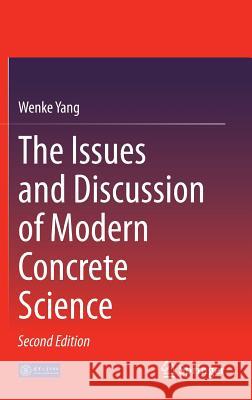 The Issues and Discussion of Modern Concrete Science Wenke Yang 9783662472460 Springer