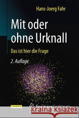 Mit Oder Ohne Urknall: Das Ist Hier Die Frage Fahr, Hans Jörg 9783662477113 Springer Spektrum