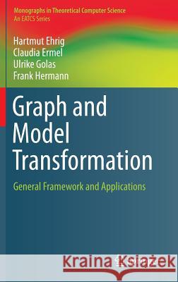 Graph and Model Transformation: General Framework and Applications Ehrig, Hartmut 9783662479797