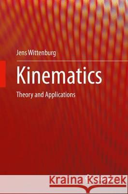 Kinematics: Theory and Applications Wittenburg, Jens 9783662484869 Springer