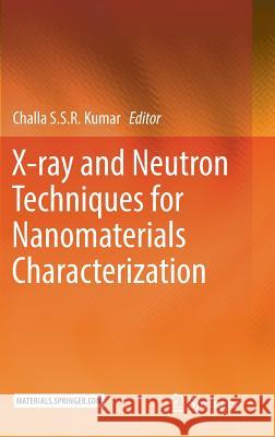 X-Ray and Neutron Techniques for Nanomaterials Characterization Kumar, Challa S. S. R. 9783662486047 Springer
