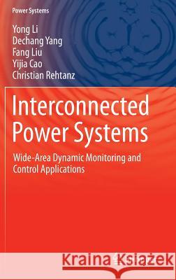 Interconnected Power Systems: Wide-Area Dynamic Monitoring and Control Applications Li, Yong 9783662486252