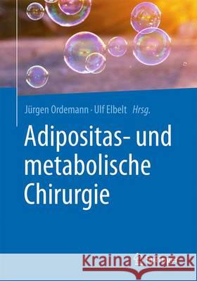 Adipositas- Und Metabolische Chirurgie Ordemann, Jürgen 9783662486979 Springer