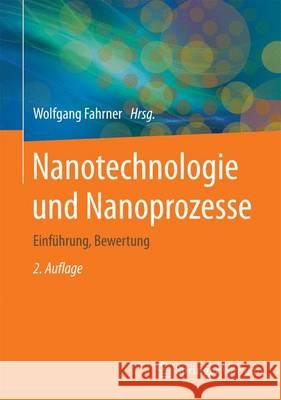 Nanotechnologie Und Nanoprozesse: Einführung Und Bewertung Fahrner, Wolfgang 9783662489079 Springer Vieweg