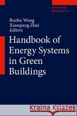 Handbook of Energy Systems in Green Buildings Wang, Ruzhu 9783662491195 Springer