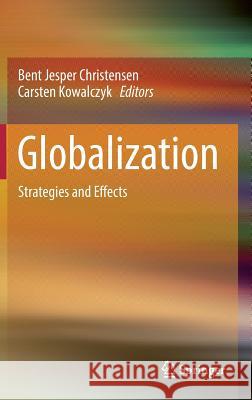 Globalization: Strategies and Effects Christensen, Bent Jesper 9783662495001