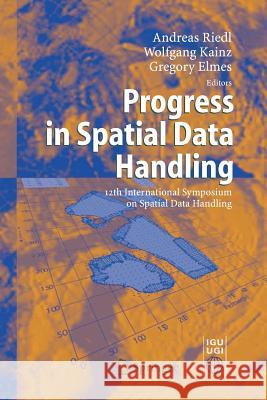 Progress in Spatial Data Handling: 12th International Symposium on Spatial Data Handling Riedl, Andreas 9783662500545 Springer