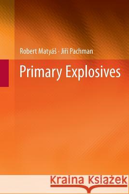 Primary Explosives Robert Maty Ji Pachman Robert Matya 9783662506721 Springer