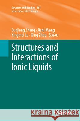 Structures and Interactions of Ionic Liquids Suojiang Zhang Jianji Wang Qiu Zhao 9783662506936 Springer