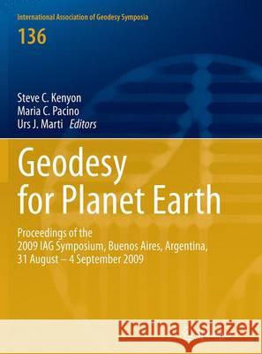 Geodesy for Planet Earth: Proceedings of the 2009 Iag Symposium, Buenos Aires, Argentina, 31 August 31 - 4 September 2009 Kenyon, Steve 9783662507544 Springer