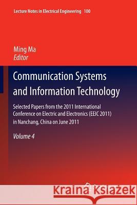 Communication Systems and Information Technology: Selected Papers from the 2011 International Conference on Electric and Electronics (Eeic 2011) in Na Ma, Ming 9783662507971