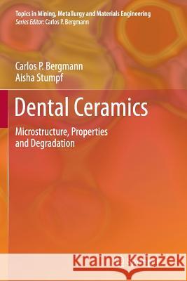 Dental Ceramics: Microstructure, Properties and Degradation Bergmann, Carlos 9783662508695