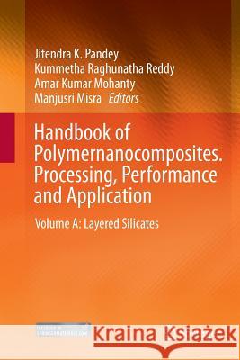 Handbook of Polymernanocomposites. Processing, Performance and Application: Volume A: Layered Silicates Pandey, Jitendra K. 9783662508930 Springer