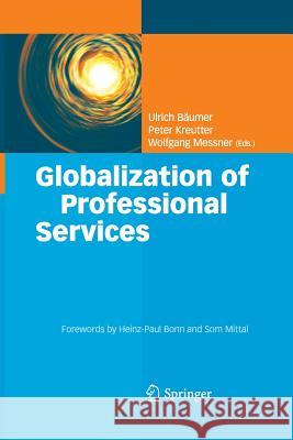 Globalization of Professional Services: Innovative Strategies, Successful Processes, Inspired Talent Management, and First-Hand Experiences Bäumer, Ulrich 9783662509531 Springer