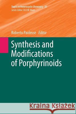 Synthesis and Modifications of Porphyrinoids Roberto Paolesse 9783662510599 Springer