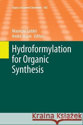 Hydroformylation for Organic Synthesis Maurizio Taddei Andre Mann 9783662510605 Springer