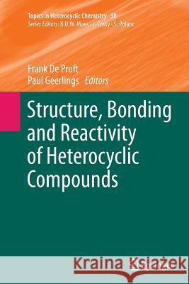 Structure, Bonding and Reactivity of Heterocyclic Compounds Frank D Paul Geerlings 9783662510940