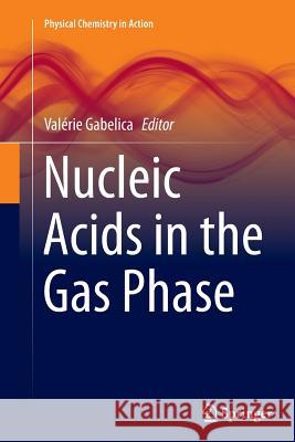 Nucleic Acids in the Gas Phase Valerie Gabelica 9783662511268 Springer