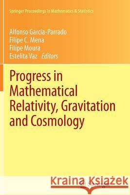 Progress in Mathematical Relativity, Gravitation and Cosmology: Proceedings of the Spanish Relativity Meeting Ere2012, University of Minho, Guimarães, García-Parrado, Alfonso 9783662512449