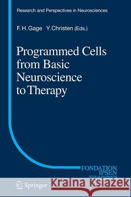 Programmed Cells from Basic Neuroscience to Therapy Fred H. Gage Yves Christen 9783662512944 Springer