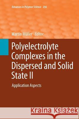 Polyelectrolyte Complexes in the Dispersed and Solid State II: Application Aspects Müller, Martin 9783662513682