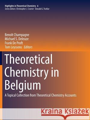 Theoretical Chemistry in Belgium: A Topical Collection from Theoretical Chemistry Accounts Champagne, Benoît 9783662514399 Springer