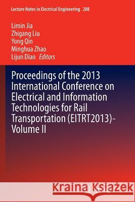 Proceedings of the 2013 International Conference on Electrical and Information Technologies for Rail Transportation (Eitrt2013)-Volume II Jia, Limin 9783662514641