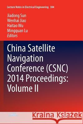 China Satellite Navigation Conference (Csnc) 2014 Proceedings: Volume II Sun, Jiadong 9783662515174