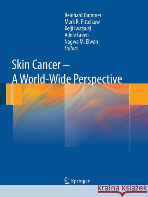 Skin Cancer - A World-Wide Perspective Reinhard Dummer Mark R. Pittelkow Keiji Iwatsuki 9783662518557 Springer