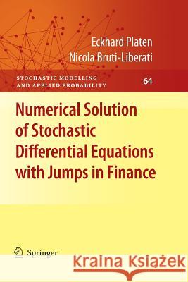 Numerical Solution of Stochastic Differential Equations with Jumps in Finance Eckhard Platen Nicola Bruti-Liberati 9783662519738