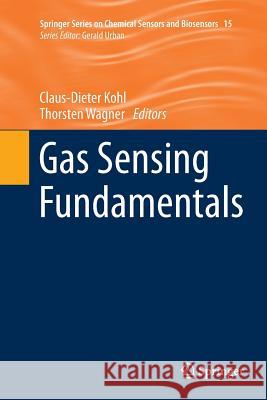 Gas Sensing Fundamentals Claus-Dieter Kohl Thorsten Wagner 9783662520086