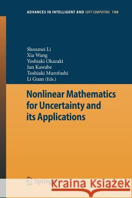Nonlinear Mathematics for Uncertainty and Its Applications Li, Shoumei 9783662520383 Springer