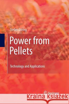 Power from Pellets: Technology and Applications Döring, Stefan 9783662520567 Springer