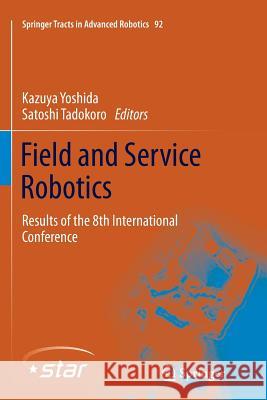 Field and Service Robotics: Results of the 8th International Conference Yoshida, Kazuya 9783662520819 Springer