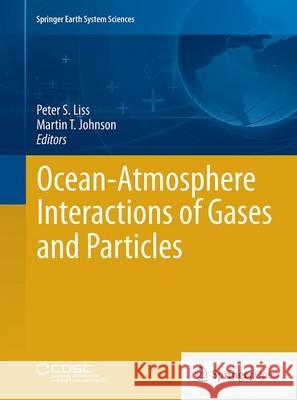 Ocean-Atmosphere Interactions of Gases and Particles Peter Liss Martin T. Johnson 9783662521403