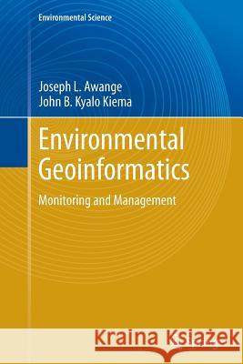 Environmental Geoinformatics: Monitoring and Management Awange, Joseph L. 9783662521502