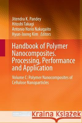 Handbook of Polymer Nanocomposites. Processing, Performance and Application: Volume C: Polymer Nanocomposites of Cellulose Nanoparticles Pandey, Jitendra K. 9783662521519 Springer