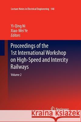 Proceedings of the 1st International Workshop on High-Speed and Intercity Railways: Volume 2 Ni, Yi-Qing 9783662521526 Springer