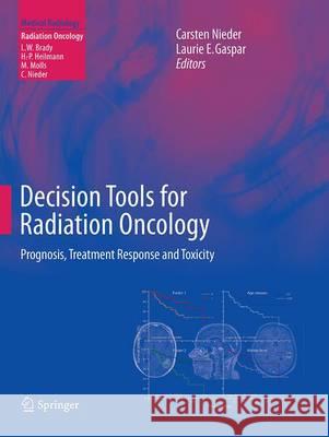 Decision Tools for Radiation Oncology: Prognosis, Treatment Response and Toxicity Nieder, Carsten 9783662522653 Springer