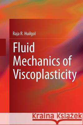 Fluid Mechanics of Viscoplasticity Raja R. Huilgol 9783662522981