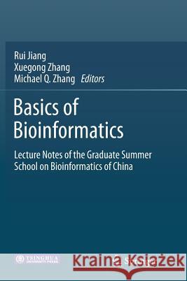 Basics of Bioinformatics: Lecture Notes of the Graduate Summer School on Bioinformatics of China Jiang, Rui 9783662523254