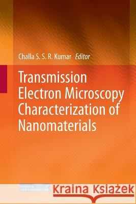 Transmission Electron Microscopy Characterization of Nanomaterials Challa S. S. R. Kumar 9783662524626 Springer