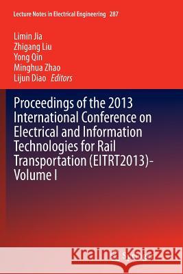 Proceedings of the 2013 International Conference on Electrical and Information Technologies for Rail Transportation (Eitrt2013)-Volume I Jia, Limin 9783662525302
