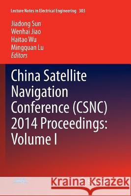 China Satellite Navigation Conference (Csnc) 2014 Proceedings: Volume I Sun, Jiadong 9783662525616