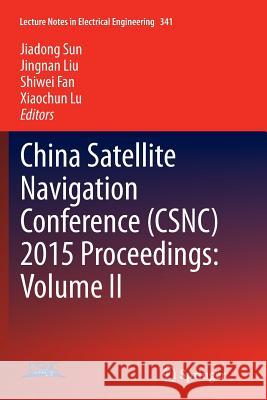 China Satellite Navigation Conference (Csnc) 2015 Proceedings: Volume II Sun, Jiadong 9783662526361