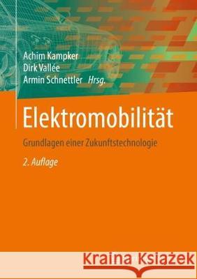 Elektromobilität: Grundlagen Einer Zukunftstechnologie Kampker, Achim 9783662531365 Springer Vieweg