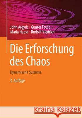 Die Erforschung Des Chaos: Dynamische Systeme Argyris, John 9783662545454 Springer Vieweg