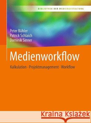 Medienworkflow: Kalkulation - Projektmanagement - Workflow Bühler, Peter 9783662547175 Vieweg+Teubner